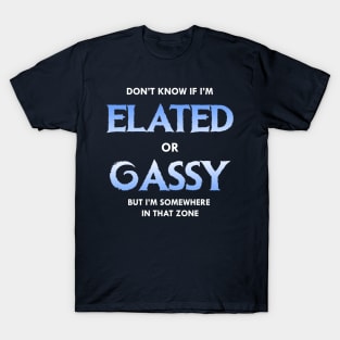 Elated or Gassy T-Shirt